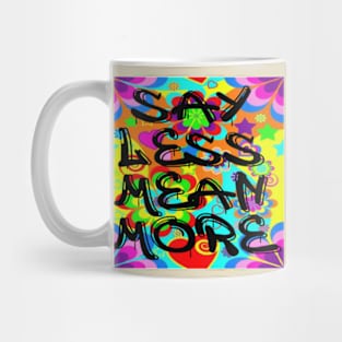 Say Less Mean More Mug